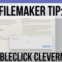 FileMaker Tip: DoubleClick Cleverness | FileMaker 14 Training
