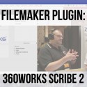 FileMaker Plugin: 360Works Scribe 2 | FileMaker 14 Video Training