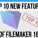 Top 10 New Features of FileMaker 16