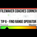FileMaker Coaches’ Corner – Tip 6 – Find Range Operator