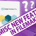 FileMaker 19 Q&A – Miscellaneous New Features