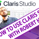 How to Use Claris Studio with Robert Holsey