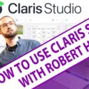 How to Use Claris Studio with Robert Holsey